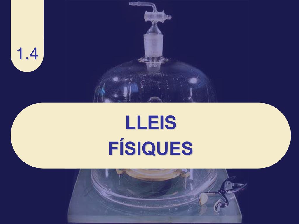 1.4 LLEIS FÍSIQUES 1.1 LES MAGNITUDS FÍSIQUES I LA SEVA MESURA