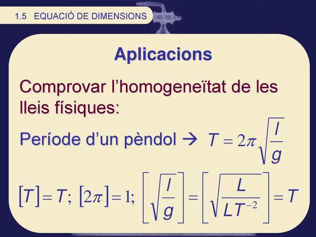Comprovar l’homogeneïtat de les lleis físiques: Període d’un pèndol 