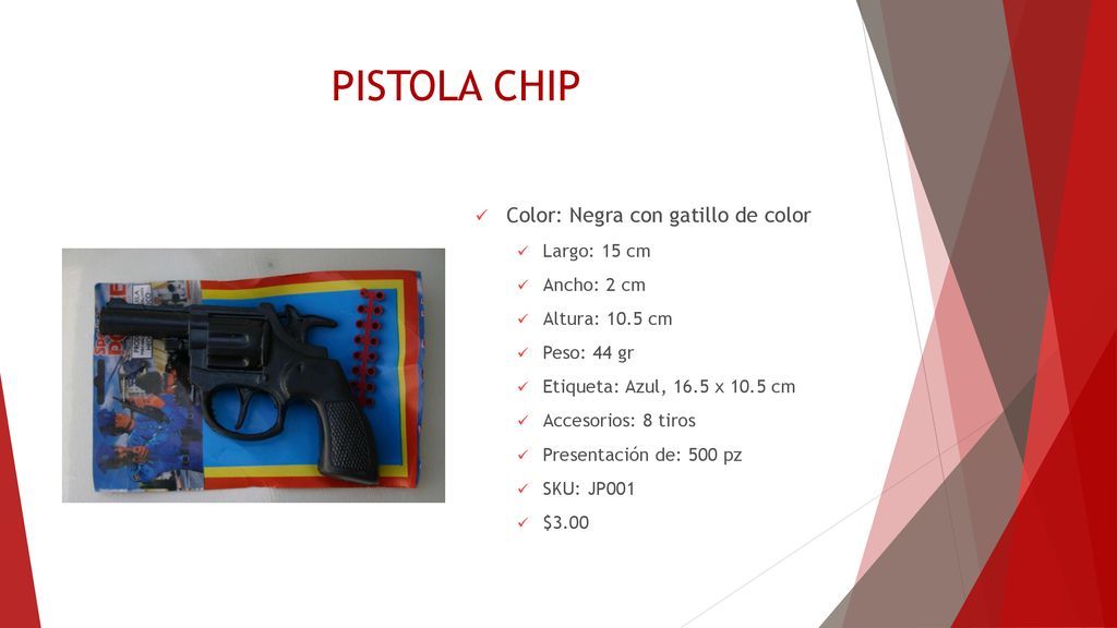 PISTOLA CHIP Color: Negra con gatillo de color Largo: 15 cm