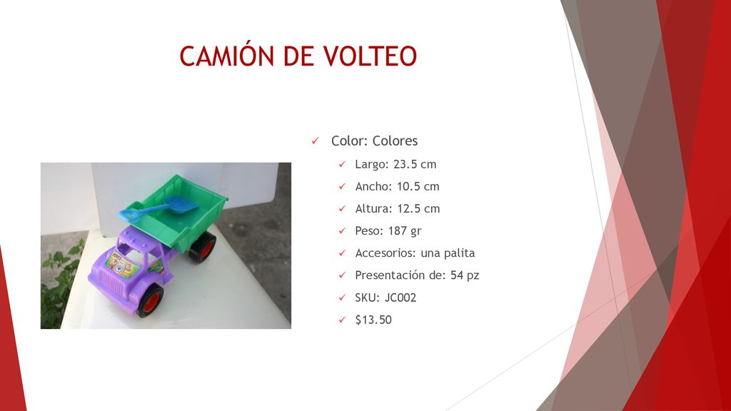 CAMIÓN DE VOLTEO Color: Colores Largo: 23.5 cm Ancho: 10.5 cm