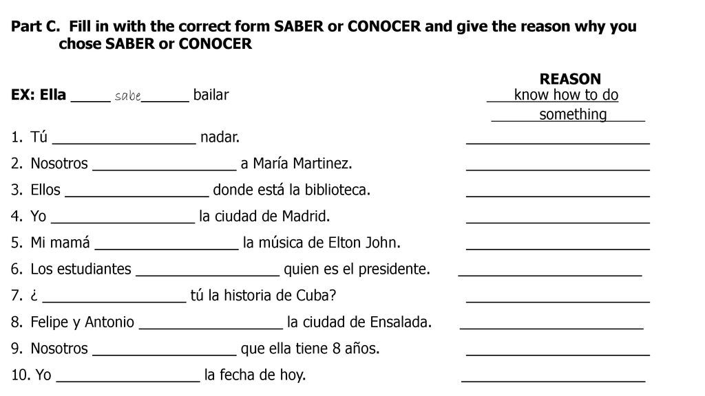 EX: Ella _____ sabe______ bailar know how to do something