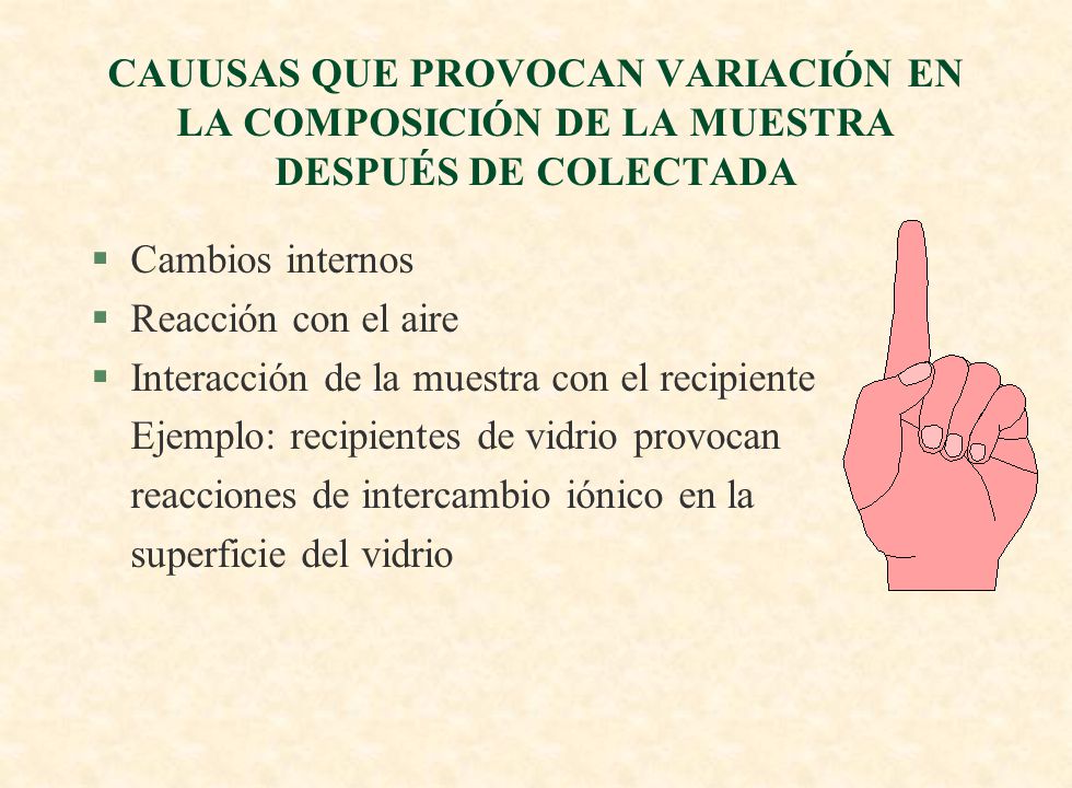 CAUUSAS QUE PROVOCAN VARIACIÓN EN LA COMPOSICIÓN DE LA MUESTRA DESPUÉS DE COLECTADA