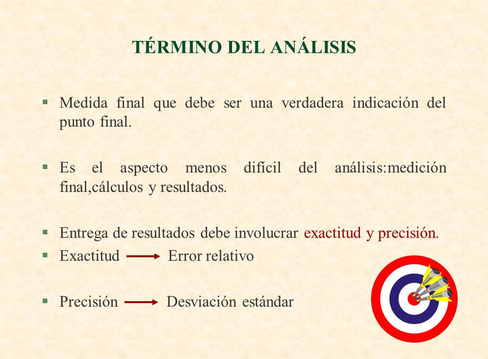 TÉRMINO DEL ANÁLISIS Medida final que debe ser una verdadera indicación del punto final.