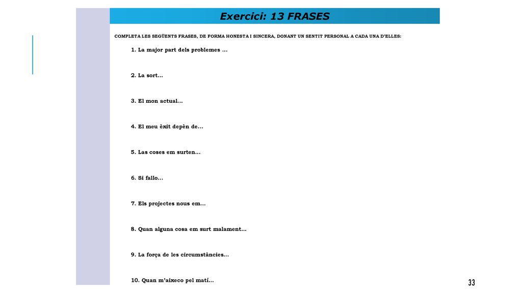 Exercici: 13 FRASES 2. La sort El mon actual...