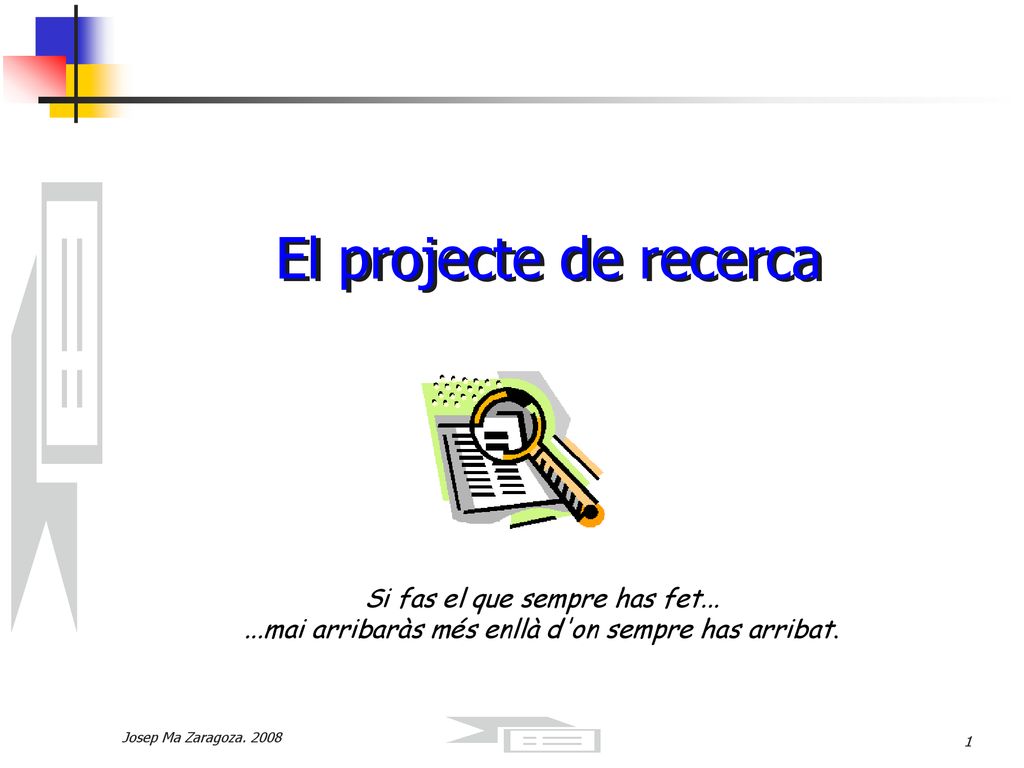 El projecte de recerca Si fas el que sempre has fet...