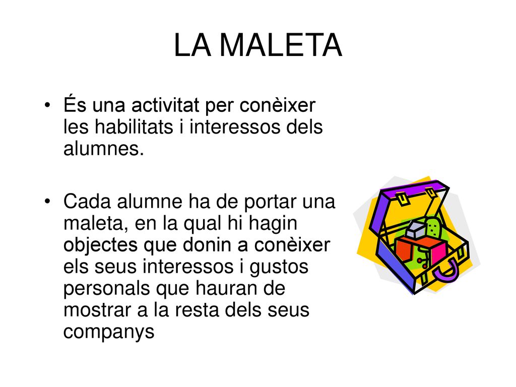 LA MALETA És una activitat per conèixer les habilitats i interessos dels alumnes.