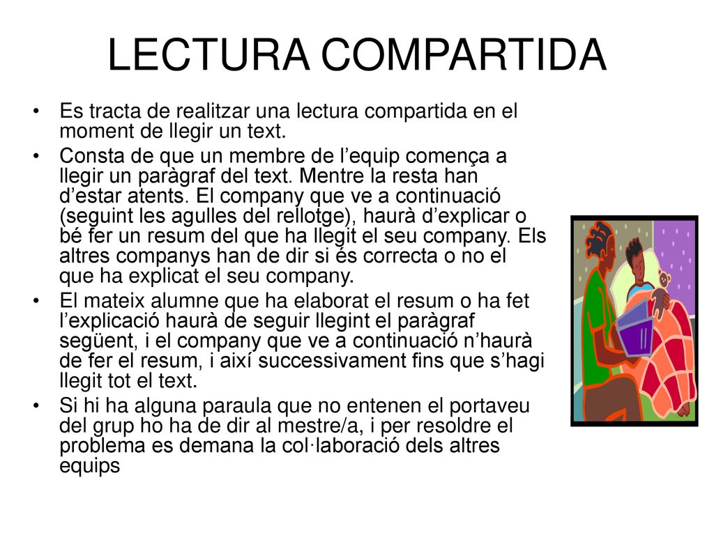 LECTURA COMPARTIDA Es tracta de realitzar una lectura compartida en el moment de llegir un text.