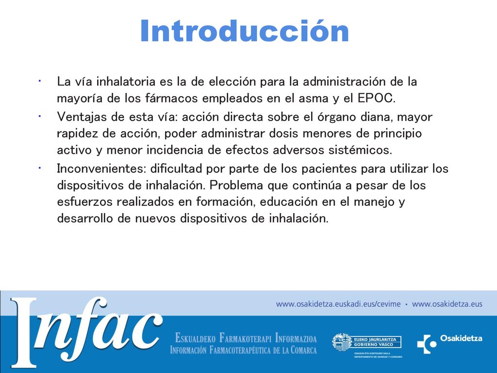 Introducción La vía inhalatoria es la de elección para la administración de la mayoría de los fármacos empleados en el asma y el EPOC.