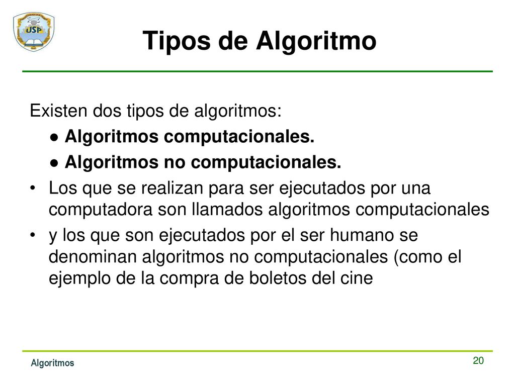 Tipos de Algoritmo Existen dos tipos de algoritmos: