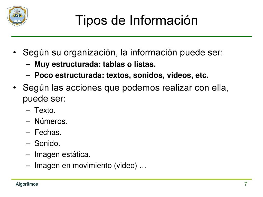 Tipos de Información Según su organización, la información puede ser: