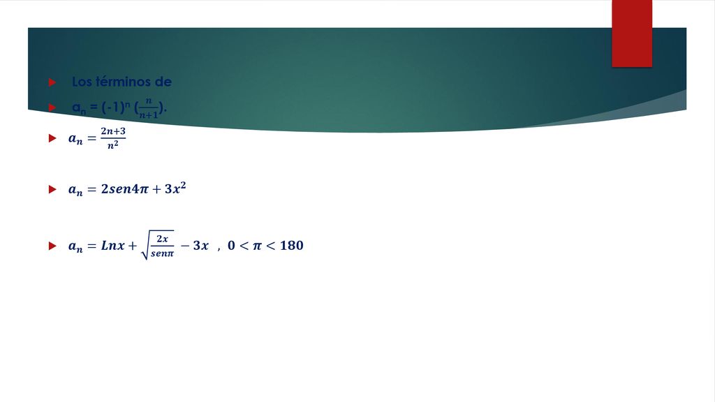 Los términos de an = (-1)n ( 𝒏 𝒏+𝟏 ). 𝒂 𝒏 = 𝟐𝒏+𝟑 𝒏 𝟐.