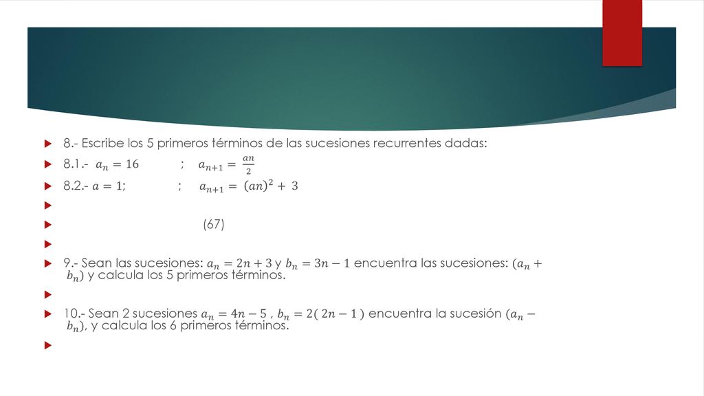 8.- Escribe los 5 primeros términos de las sucesiones recurrentes dadas: