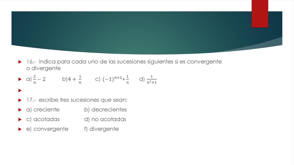 16.- indica para cada uno de las sucesiones siguientes si es convergente o divergente