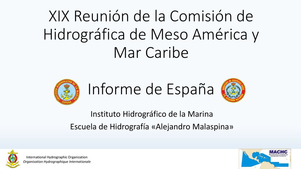 XIX Reunión de la Comisión de Hidrográfica de Meso América y Mar Caribe Informe de España