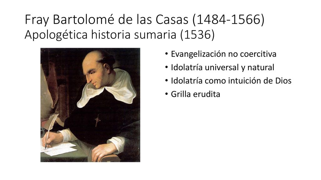 Fray Bartolomé de las Casas ( ) Apologética historia sumaria (1536)