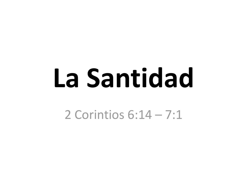 La Santidad 2 Corintios 6:14 – 7:1