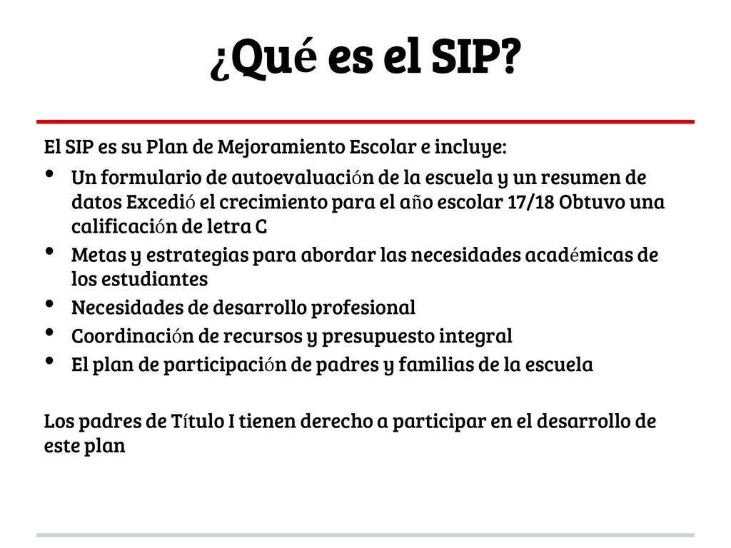 ¿Qué es el SIP El SIP es su Plan de Mejoramiento Escolar e incluye: