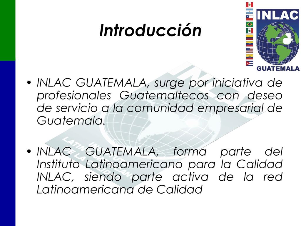 Introducción INLAC GUATEMALA, surge por iniciativa de profesionales Guatemaltecos con deseo de servicio a la comunidad empresarial de Guatemala.