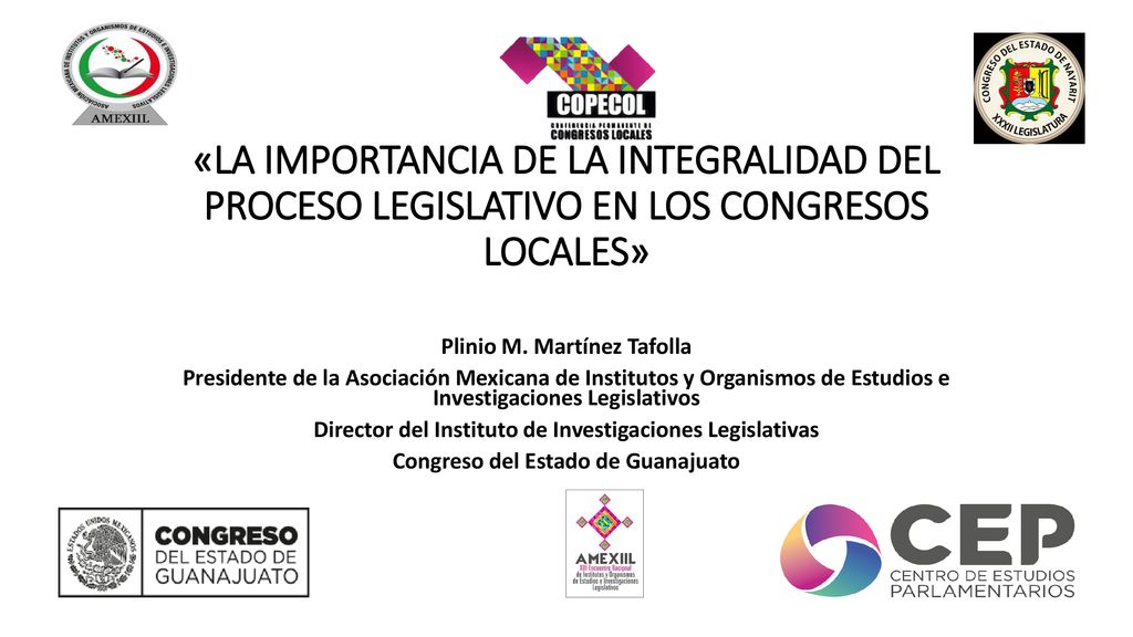 «LA IMPORTANCIA DE LA INTEGRALIDAD DEL PROCESO LEGISLATIVO EN LOS CONGRESOS LOCALES»