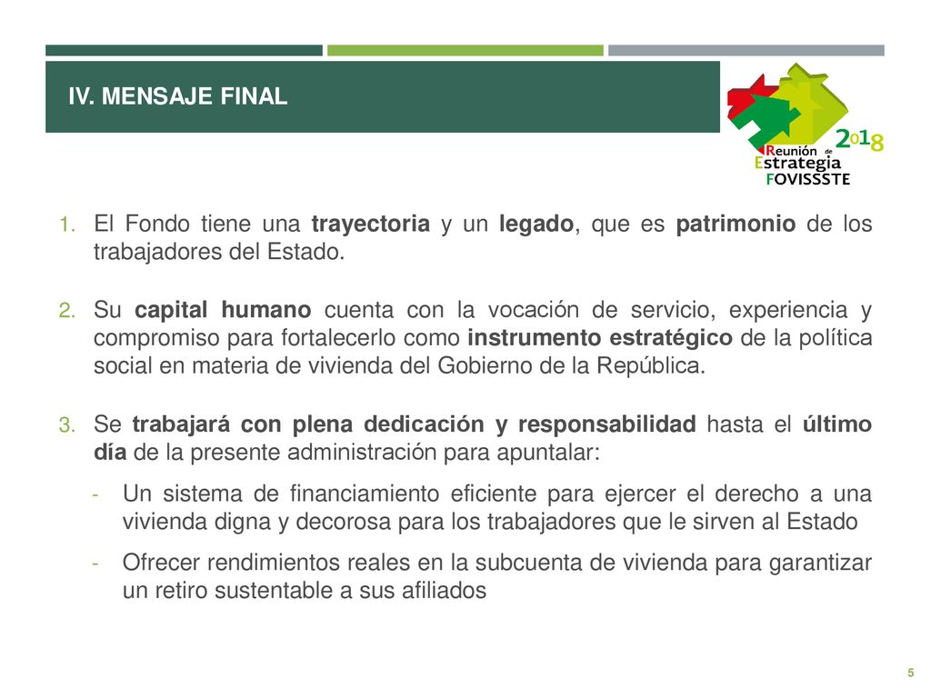 IV. Mensaje final El Fondo tiene una trayectoria y un legado, que es patrimonio de los trabajadores del Estado.
