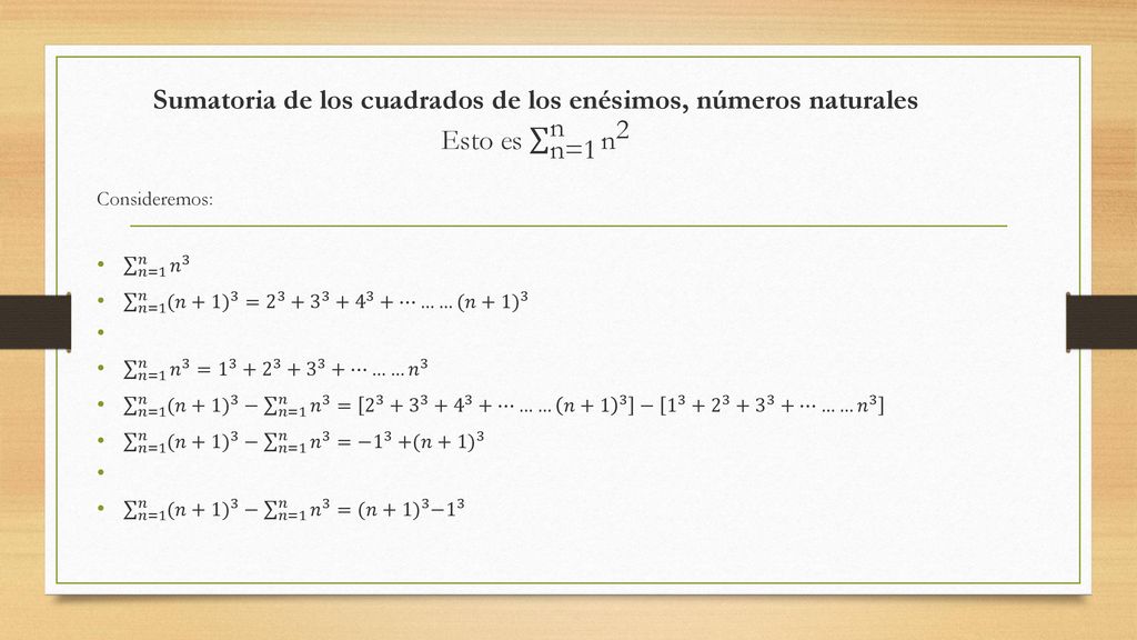 Sumatoria de los cuadrados de los enésimos, números naturales Esto es n=1 n n 2