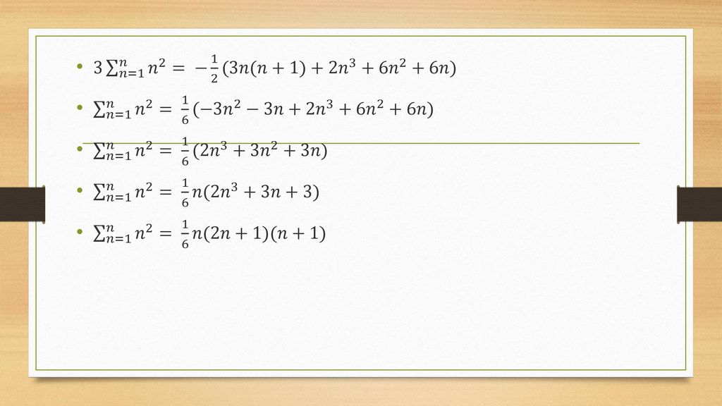 3 𝑛=1 𝑛 𝑛 2 = − 1 2 (3𝑛(𝑛+1) + 2𝑛 3 +6 𝑛 2 +6𝑛) 𝑛=1 𝑛 𝑛 2 = 1 6 (−3 𝑛 2 −3𝑛 + 2𝑛 3 +6 𝑛 2 +6𝑛) 𝑛=1 𝑛 𝑛 2 = 1 6 (2 𝑛 3 +3 𝑛 2 +3𝑛)