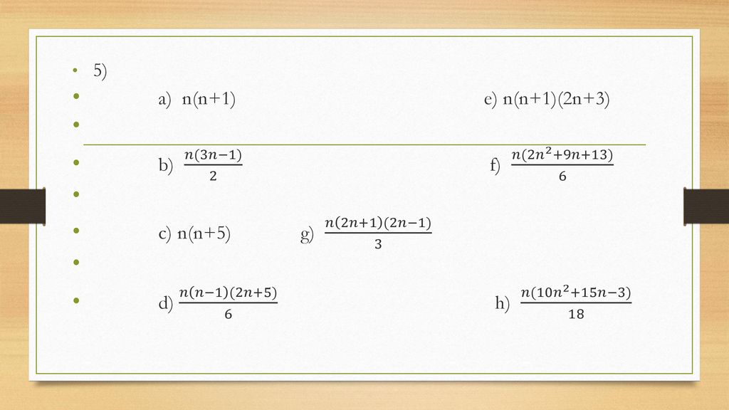 a) n(n+1) e) n(n+1)(2n+3) b) 𝑛(3𝑛−1) 2 f) 𝑛(2𝑛 2 +9𝑛+13) 6