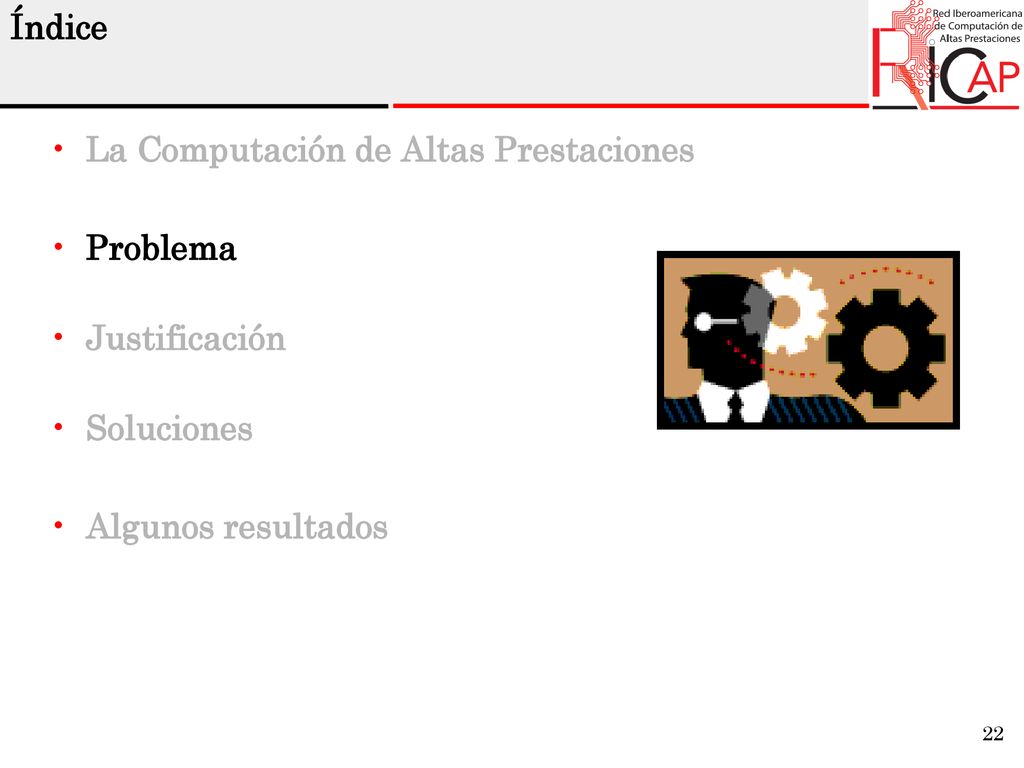 Índice La Computación de Altas Prestaciones Problema Justificación Soluciones Algunos resultados