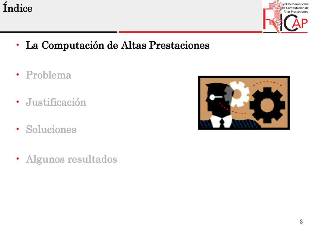 Índice La Computación de Altas Prestaciones Problema Justificación Soluciones Algunos resultados