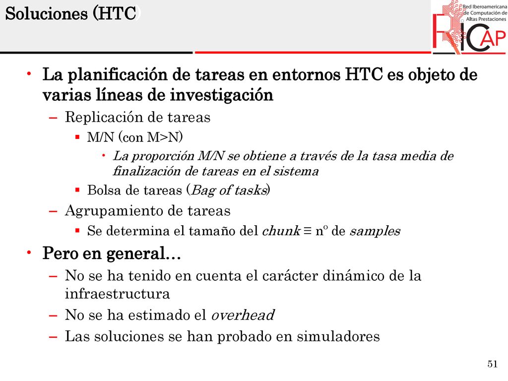 Soluciones (HTC) La planificación de tareas en entornos HTC es objeto de varias líneas de investigación.