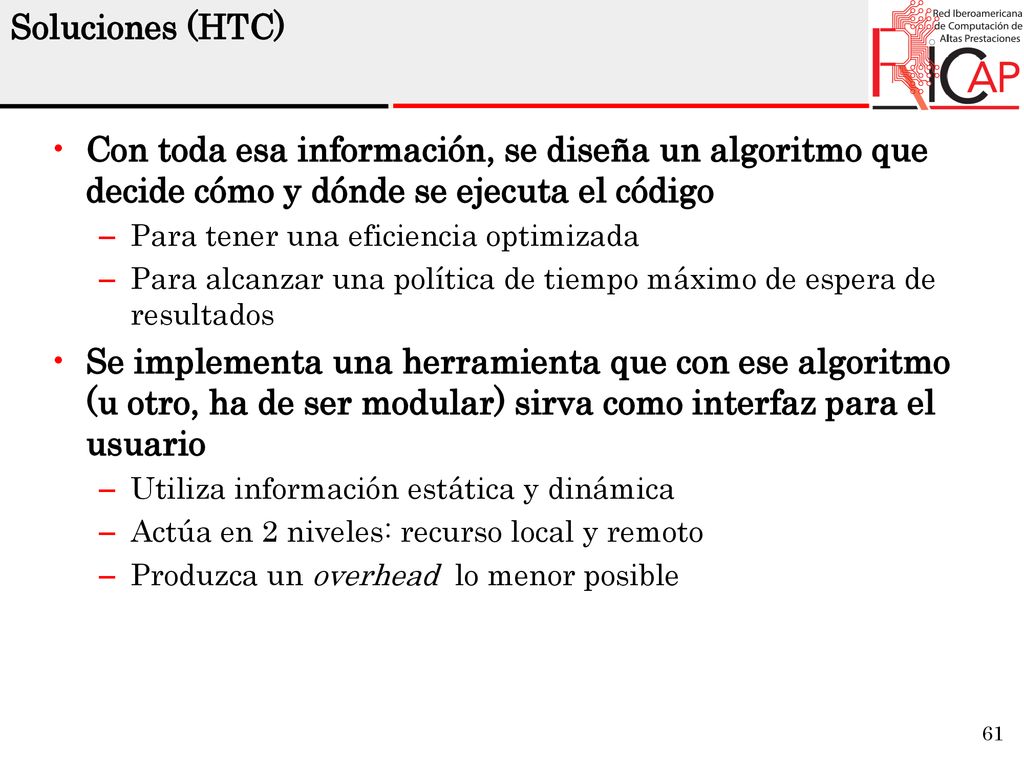 Soluciones (HTC) Con toda esa información, se diseña un algoritmo que decide cómo y dónde se ejecuta el código.