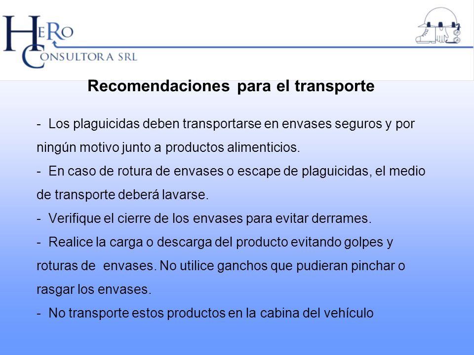 Recomendaciones para el transporte - Los plaguicidas deben transportarse en envases seguros y por ningún motivo junto a productos alimenticios.