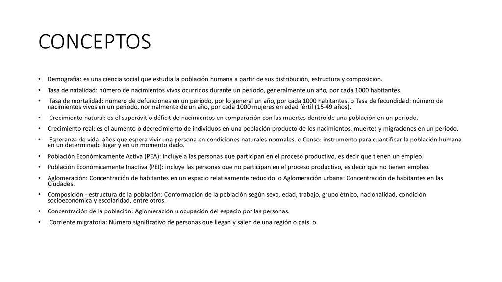 CONCEPTOS Demografía: es una ciencia social que estudia la población humana a partir de sus distribución, estructura y composición.