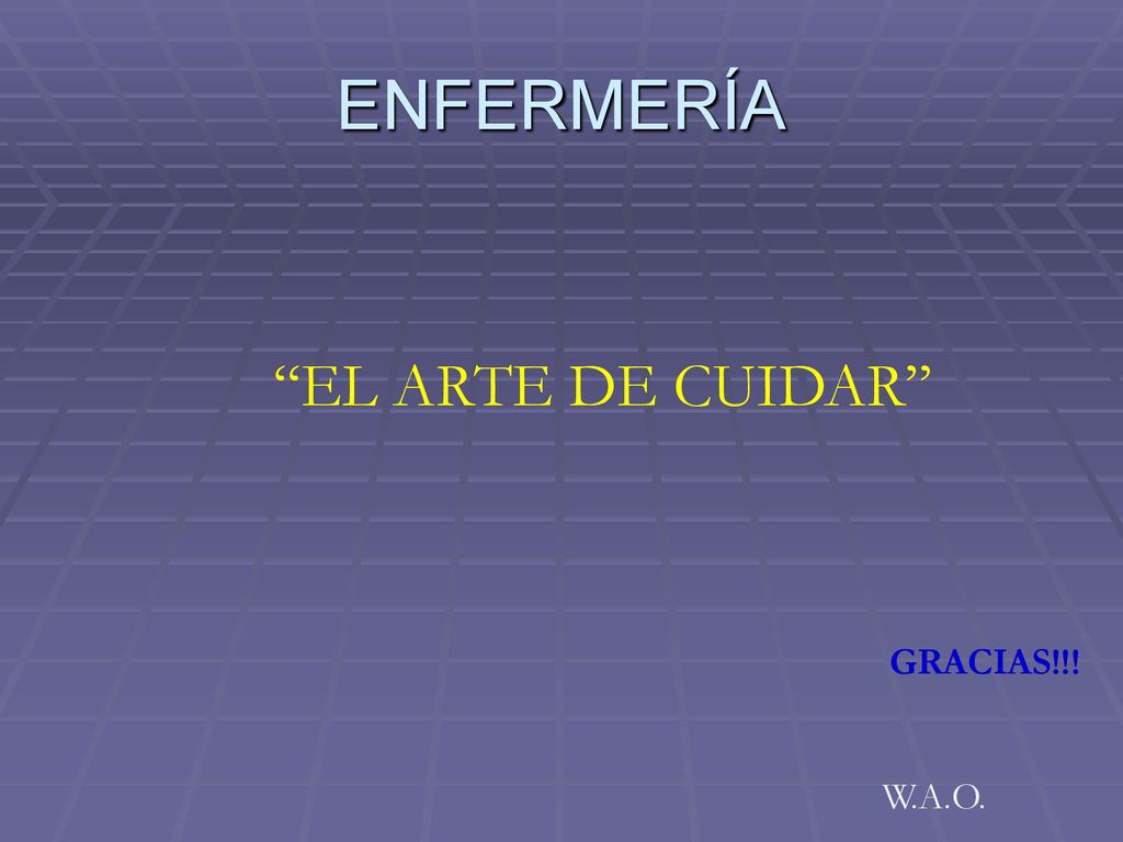 ENFERMERÍA EL ARTE DE CUIDAR W.A.O. GRACIAS!!! EL ARTE DE CUIDAR
