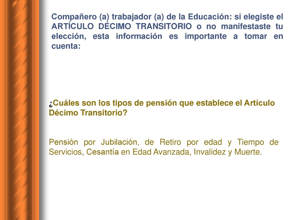 Compañero (a) trabajador (a) de la Educación: si elegiste el ARTÍCULO DÉCIMO TRANSITORIO o no manifestaste tu elección, esta información es importante a tomar en cuenta: