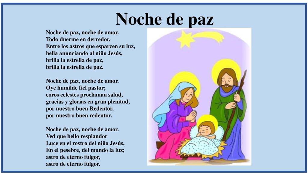 Noche de paz Noche de paz, noche de amor. Todo duerme en derredor.