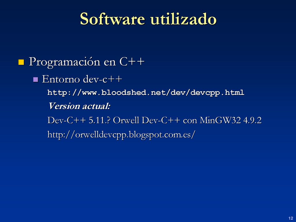 Software utilizado Programación en C++ Entorno dev-c++ Version actual: