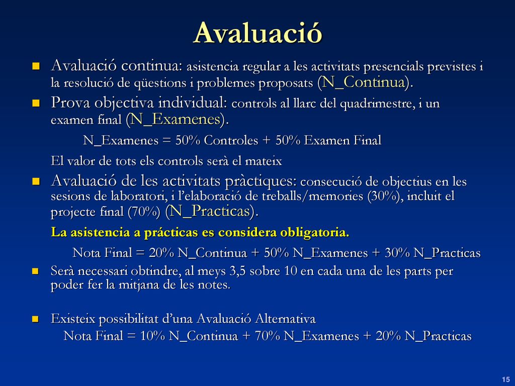 Nota Final = 10% N_Continua + 70% N_Examenes + 20% N_Practicas