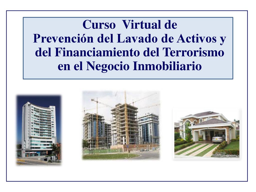 Curso Virtual de Prevención del Lavado de Activos y del Financiamiento del Terrorismo en el Negocio Inmobiliario