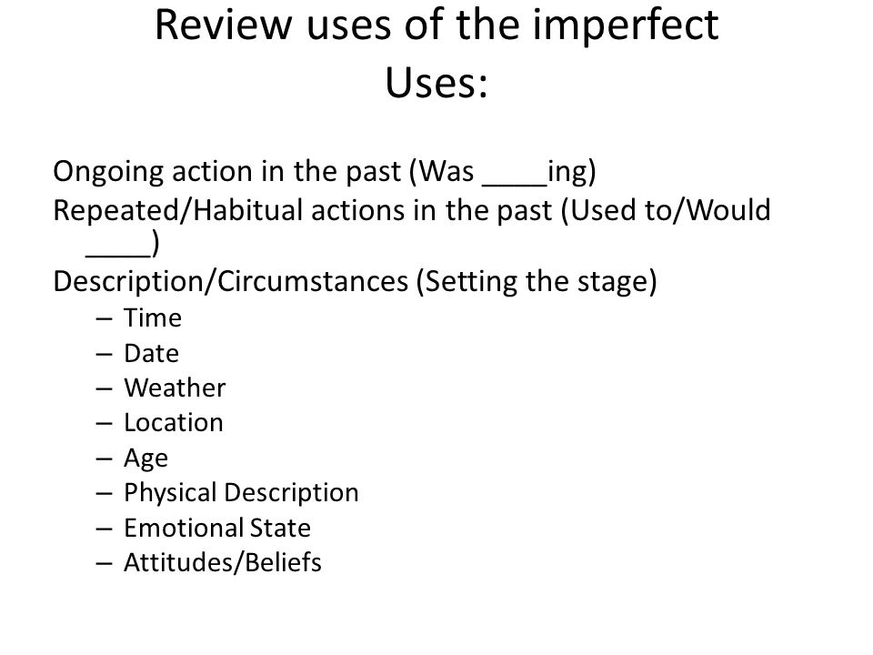 Review uses of the imperfect Uses:
