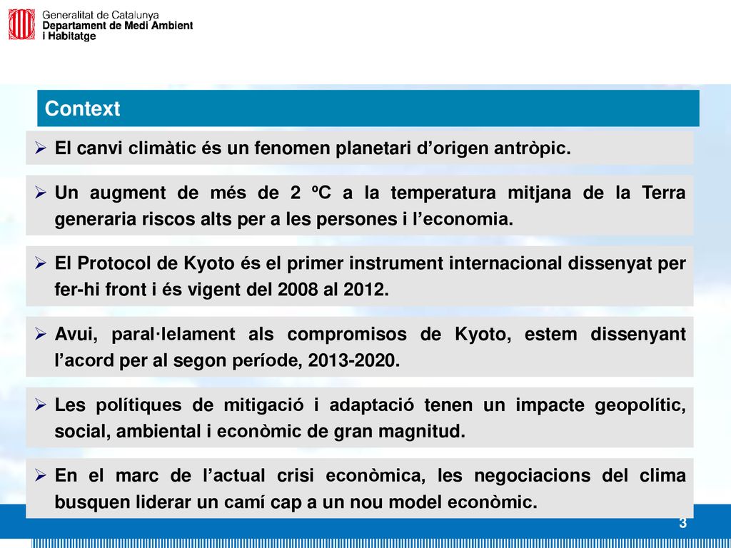 Context El canvi climàtic és un fenomen planetari d’origen antròpic.