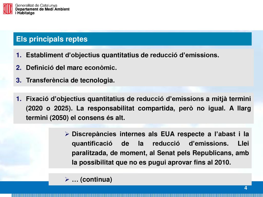 Els principals reptes Establiment d’objectius quantitatius de reducció d’emissions. Definició del marc econòmic.
