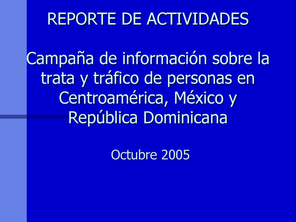 REPORTE DE ACTIVIDADES Campaña de información sobre la trata y tráfico de personas en Centroamérica, México y República Dominicana