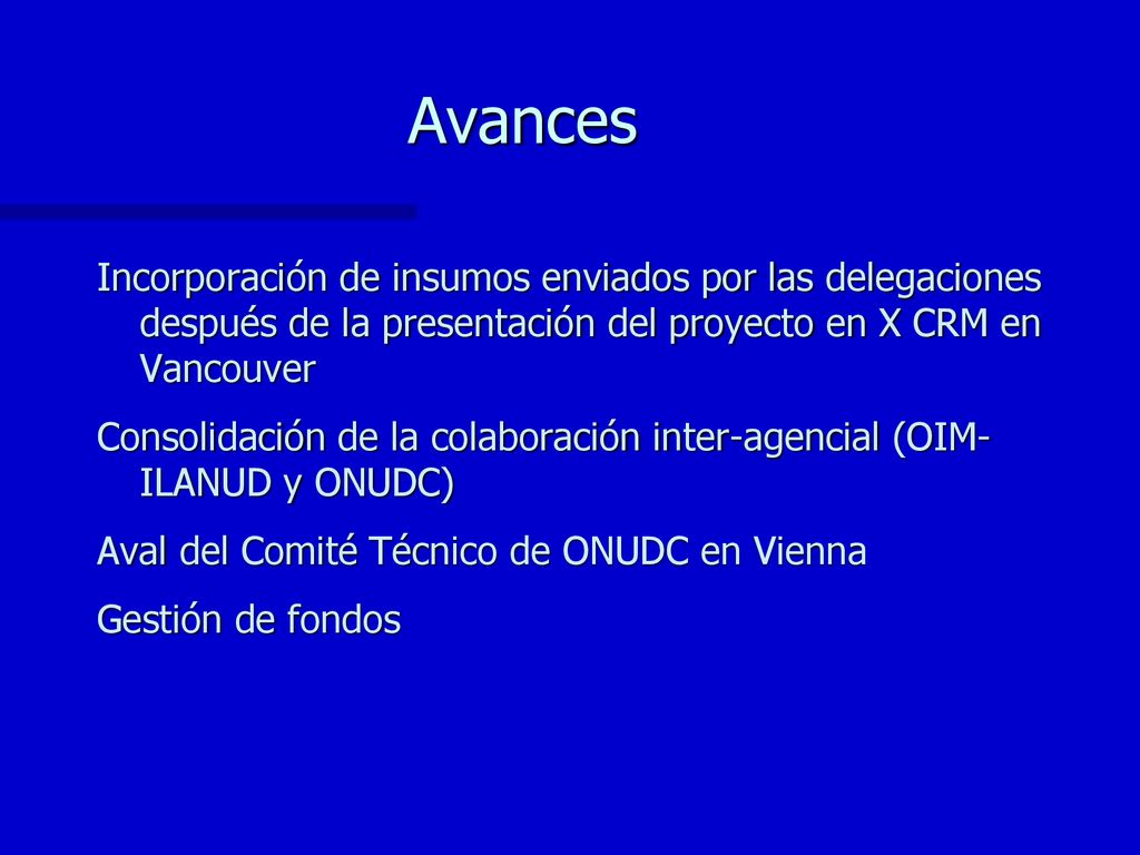 Avances Incorporación de insumos enviados por las delegaciones después de la presentación del proyecto en X CRM en Vancouver.