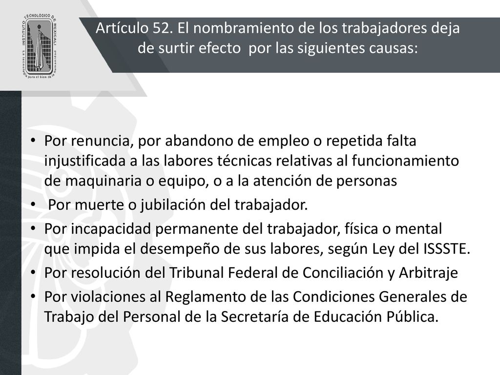 Artículo 52. El nombramiento de los trabajadores deja de surtir efecto por las siguientes causas: