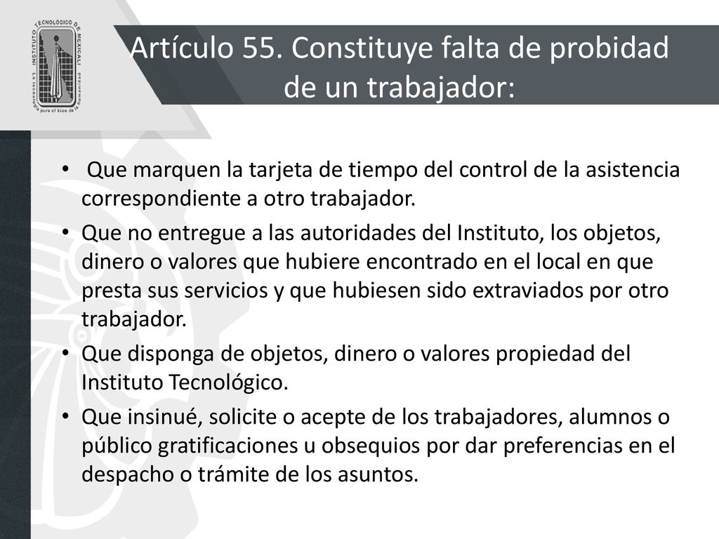 Artículo 55. Constituye falta de probidad de un trabajador: