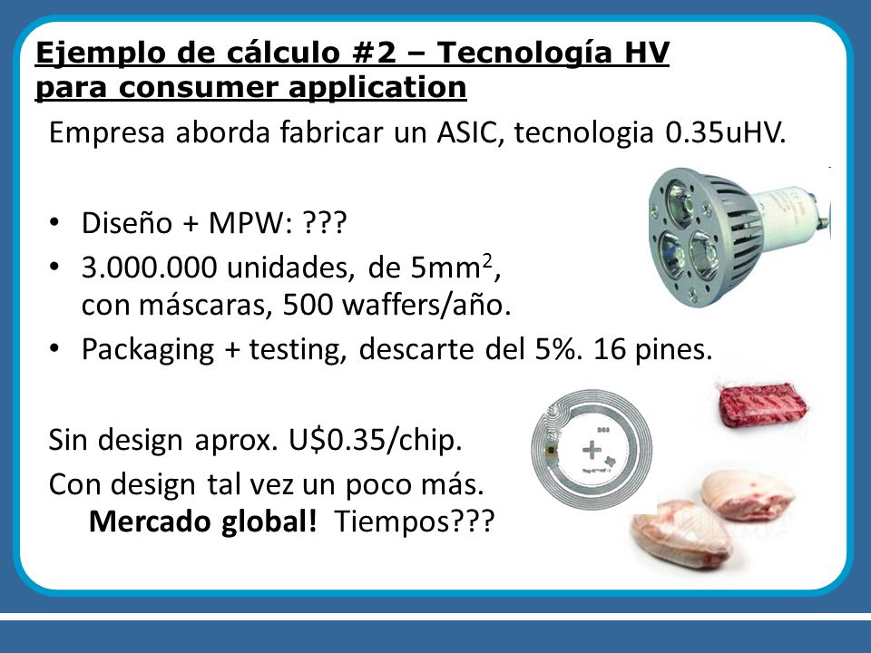 Empresa aborda fabricar un ASIC, tecnologia 0.35uHV. Diseño + MPW: