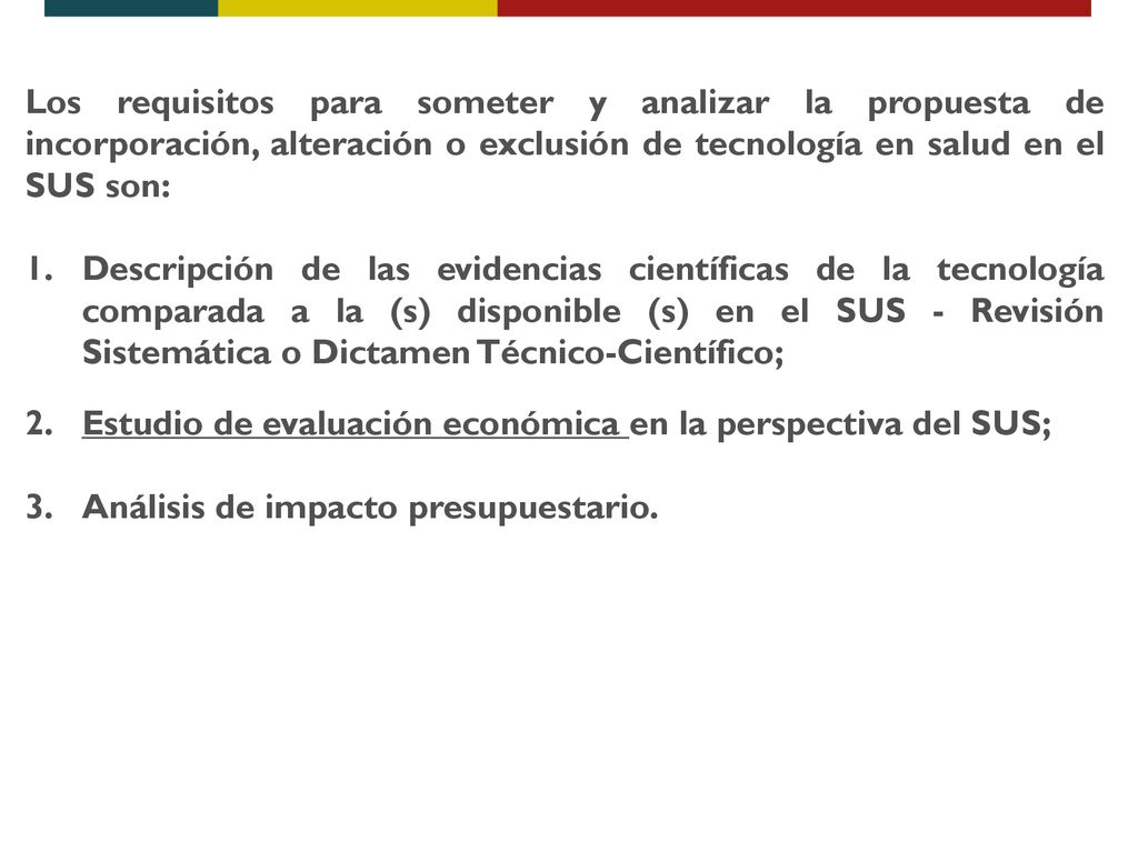 Los requisitos para someter y analizar la propuesta de incorporación, alteración o exclusión de tecnología en salud en el SUS son: