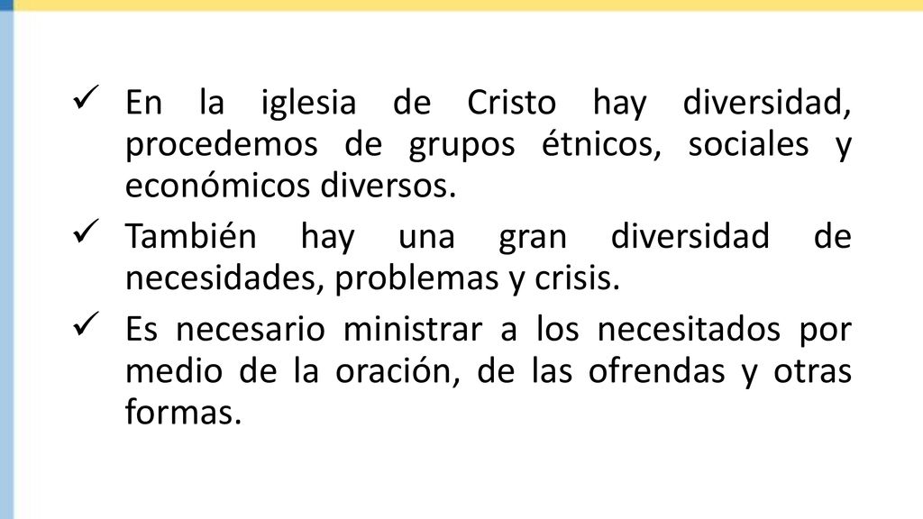 En la iglesia de Cristo hay diversidad, procedemos de grupos étnicos, sociales y económicos diversos.