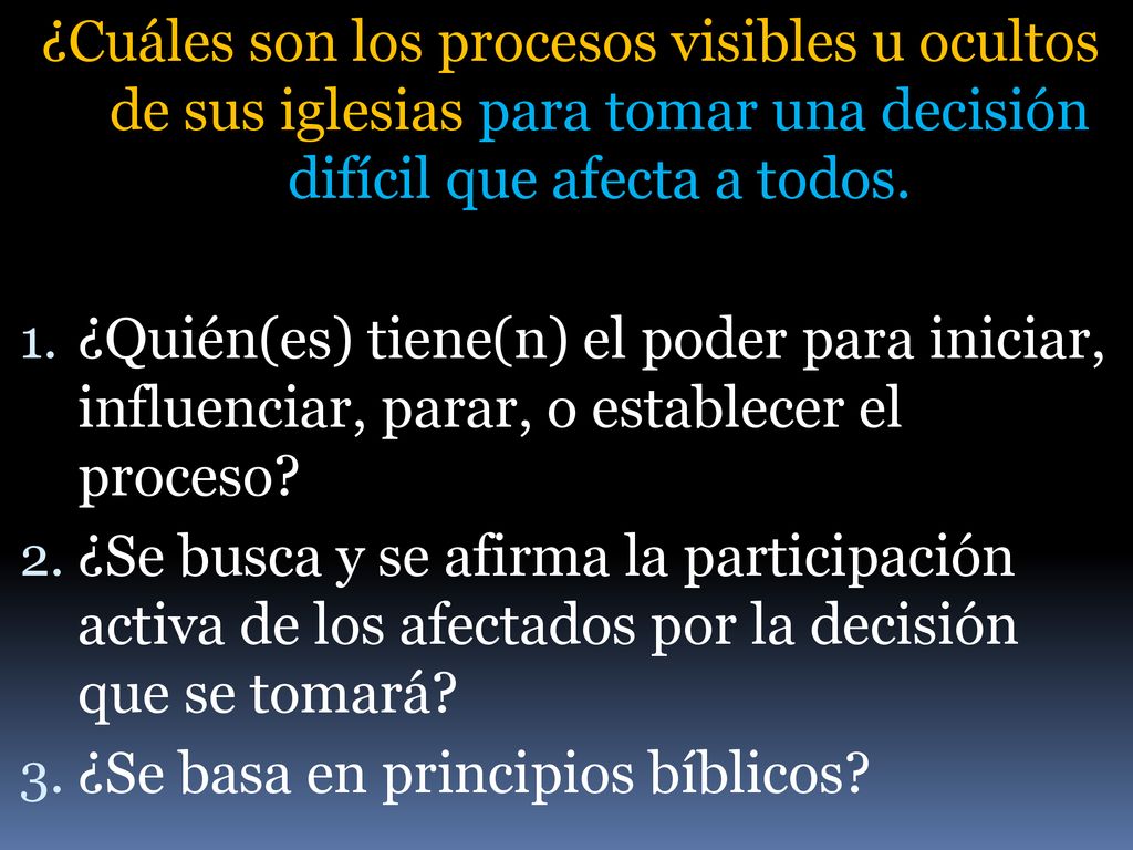 ¿Cuáles son los procesos visibles u ocultos de sus iglesias para tomar una decisión difícil que afecta a todos.
